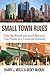 Small Town Rules: How Big Brands and Small Businesses Can Prosper in a Connected Economy (Que Biz-Tech) by Barry J. Moltz (2012-04-02)