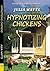 Hypnotizing Chickens by Julia Watts (2014-04-15)