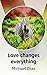 Love changes everything