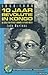 10 jaar revolutie in Kongo, 1958-1966: De strijd van Patrice Lumumba en Pierre Mulele