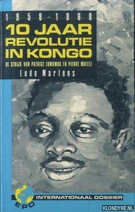 10 jaar revolutie in Kongo, 1958-1966: De strijd van Patrice Lumumba en Pierre Mulele (Paperback)