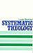 Systematic Theology by Berkhof, Louis (1971) Hardcover