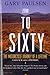 Zero to Sixty: The Motorcycle Journey of a Lifetime by Paulsen, Gary (1999) Paperback
