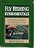 Fly Fishing Fundamentals: A...