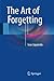 The Art of Forgetting by Ivan Izquierdo (2015-03-17)
