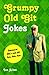 Grumpy Old Git Jokes: Because Life's Not All Fun, Fun, Fun by Allen, Ian (2014) Hardcover