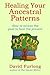 Healing Your Ancestral Patterns Paperback May 28, 2014