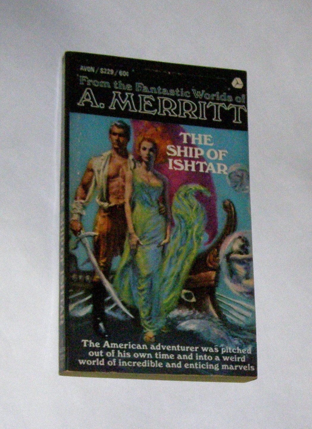 The Ship Of Ishtar The American adventurer was pitched out of his own time and into a weird world of incredible and enticing marvels.