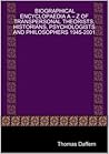 BIOGRAPHICAL ENCYCLOPAEDIA A Ð Z OF TRANSPERSONAL THEORISTS, HISTORIANS, PSYCHOLOGISTS AND PHILOSOPHERS 1945-2001