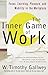 The Inner Game of Work: Focus, Learning, Pleasure, and Mobility in the Workplace by W. Timothy Gallwey(2001-09-11)