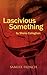 Lascivious Something by Sheila Callaghan (2011-03-14)