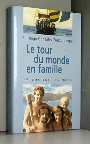 Le tour du monde en famille : Dix-sept ans sur les mers (Hardcover)