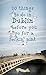 20 Things to do in Dublin Before You Go For a Feckin' Pint Paperback September 1, 2014