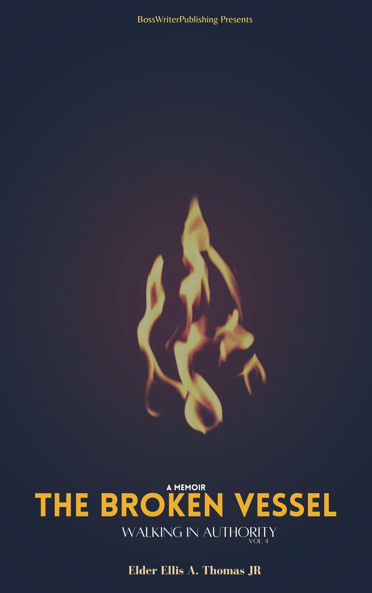 The Broken Vessel : Walking In Authority (The Broken Vessel Series Book 4)