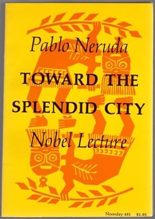 Cover of Toward the Splendid City: Nobel Lecture