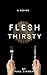 Flesh Thirsty