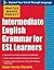 Practice Makes Perfect: Intermediate English Grammar for ESL Learners (Practice Makes Perfect Series) 1st (first) edition