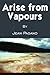 Arise from Vapours [Paperback] [2005] (Author) Jean Pagano