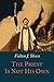 [The Priest is Not His Own] [By: Sheen, Fulton J.] [June, 2016]