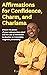 Affirmations for Confidence, Charm, and Charisma: Unlock the power of your subconscious mind and the Law of Attraction to develop an irresistibly magnetic personality.