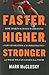By Mark McClusky Faster, Higher, Stronger: How Sports Science Is Creating a New Generation of Superathletes--and What (1st First Edition) [Hardcover]