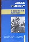 Agnes Smedley: The Life And Time Of An American Radical