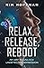 Relax, Release, Reboot: My ...
