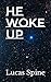 He Woke Up by Lucas Spine