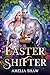 Easter Shifter (Seasonal Paranormal and Fantasy Romances Book 4)