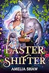 Easter Shifter (Seasonal Paranormal and Fantasy Romances Book 4)