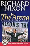 In the Arena: Richard Nixon Centennial Edition by Richard Nixon (1990-05-03)