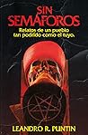 Sin Semáforos: relatos de un pueblo tan podrido como el tuyo. (Spanish Edition) Sin Semáforos: relatos de un pueblo tan podrido como el tuyo. (Spanish Edition)
