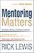Mentoring Matters: Identifying and Promoting the Work of God's Spirit in the Lives of Christian Leaders by Rick Lewis (2009-02-20)