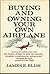Buying and Owning Your Own Airplane by James E. Ellis (1991-09-02)