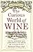 The Curious World of Wine: ...