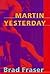 Martin Yesterday by Brad Fraser By (1999-06-01)