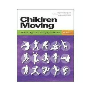 Children Moving: A Reflective Approach to Teaching Physical Education [with CD-ROM and Moving Into the Future] (Paperback)