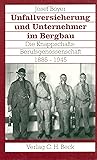 Unfallversicherung und Unternehmer im Bergbau: Die Knappschafts-Berufsgenossenschaft, 1885-1945 (Bergbau und Bergarbeit) (German Edition)