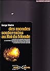 Des mondes souterrains au roi du monde (Les Chemins de l'impossible) (French Edition)