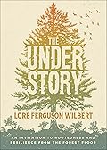 The Understory: An Invitation to Rootedness and Resilience from the Forest Floor