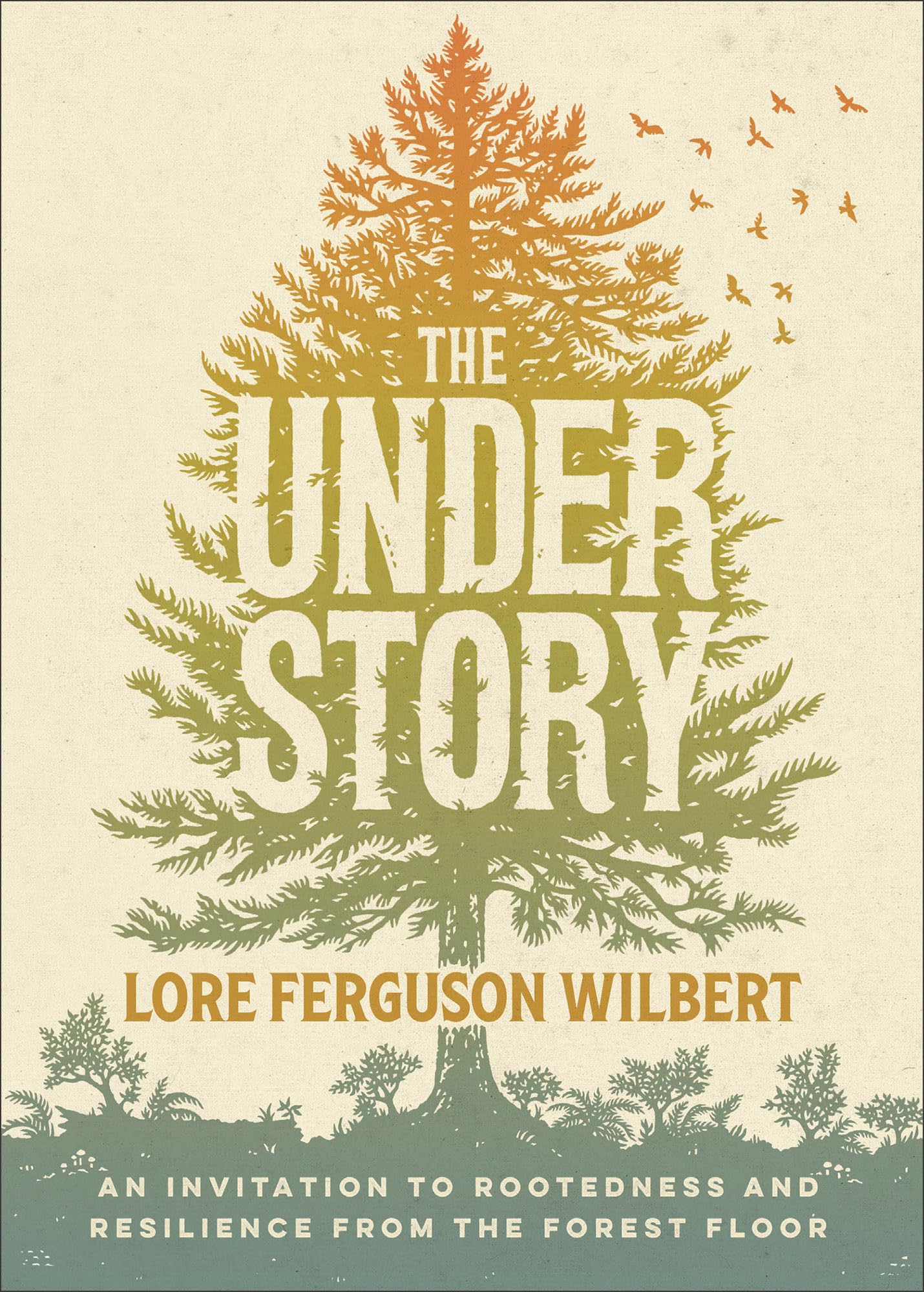 The Understory: An Invitation to Rootedness and Resilience from the Forest Floor (Paperback)