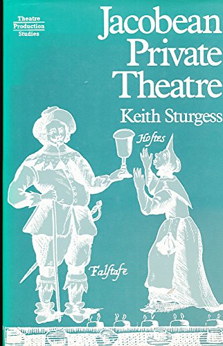 Jacobean Private Theatre (Theatre Production Studies)