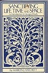 Sanctifying Life, Time and Space: An Introduction to Liturgical Study Sanctifying Life, Time and Space: An Introduction to Liturgical Study