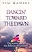 Dancin' Toward the Dawn: Discovering Joy in the Darkness of Loneliness by Tim Hansel (2000-02-04)