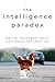 The Intelligence Paradox: Why the Intelligent Choice Isn't Always the Smart One by Satoshi Kanazawa (10-Apr-2012) Hardcover