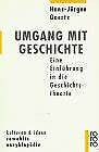 Umgang mit Geschichte. Eine Einführung in die Geschichtstheorie.