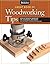 By Randy Johnson The Great Book of Woodworking Tips: Over 650 Ingenious Workshop Tips, Techniques, and Secrets from t