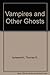 Vampires and Other Ghosts by Thomas G. Aylesworth (1971-06-03)