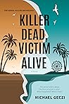 Killer Dead, Victim Alive by Michael  Geczi