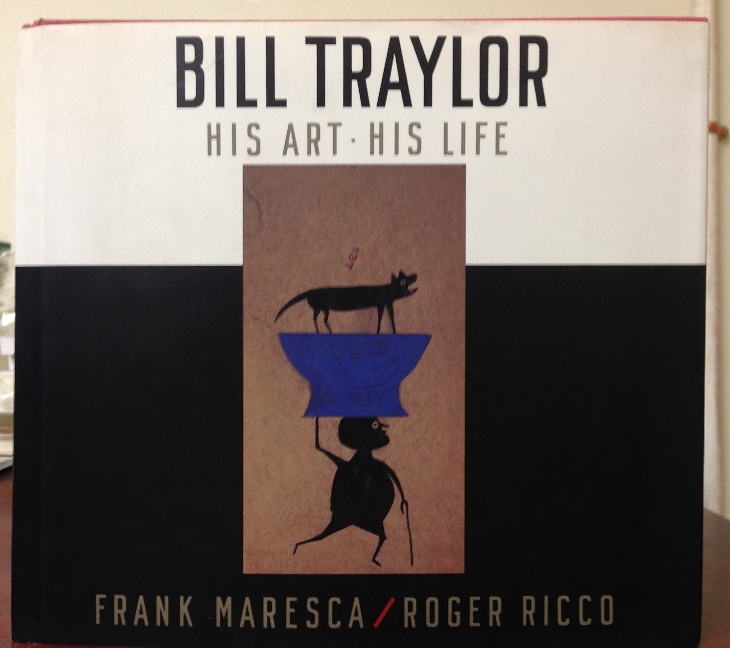 Bill Traylor: His Art, His Life (Hardcover)